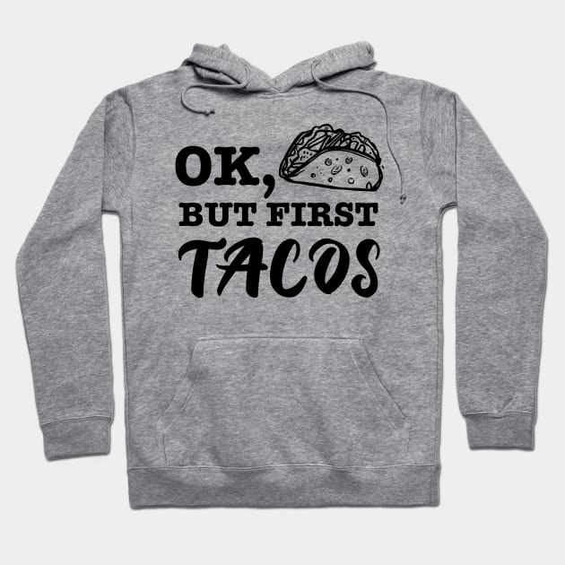 Ok but first tacos Hoodie by verde